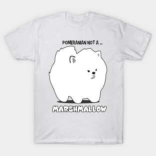 Pomeranian not a marshmallow T-Shirt